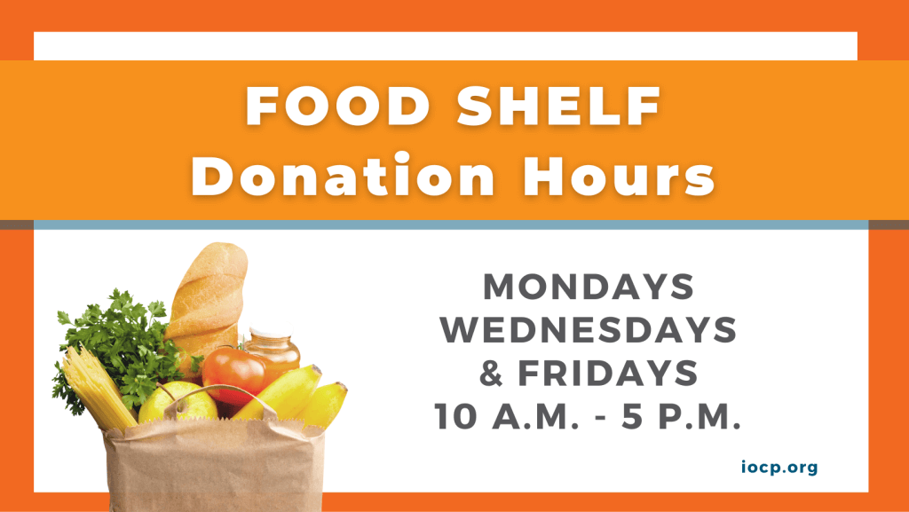 Food and toiletries can be donated to the IOCP Food Shelf on Monday, Wednesday, or Friday 10-5