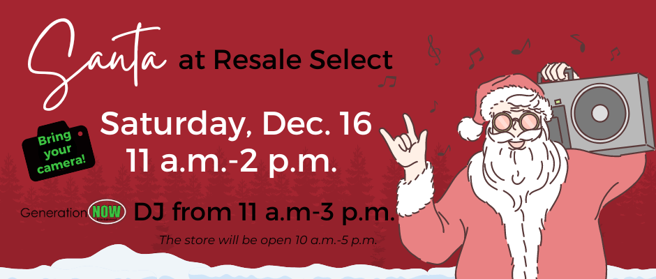 Santa is coming to Resale Select on Saturday, Dec. 16, 11 a.m.-2 p.m. 